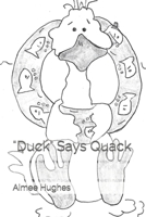 "Duck" Says Quack 1505634393 Book Cover