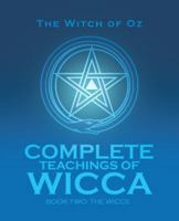 Complete Teachings of Wicca: Book Two: The Wicce 1504312139 Book Cover