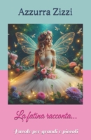 La fatina racconta…: Favole per grandi e piccoli (Italian Edition) B0FN84N2F5 Book Cover
