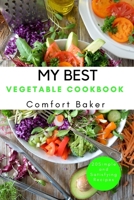 My Best Vegetable Cookbook: 20 Simple and Satisfying veggie recipes B09HQMXQ8Z Book Cover