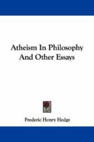 Atheism in Philosophy, and Other Essays 1110339348 Book Cover