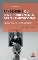 Pandémisme ou les tremblements de l'anthropocène: Esquisse d'une société pandémique moderne Préface de Jacinthe Mazzocchetti et Postface de Jérémie Piolat (French Edition) 2806106753 Book Cover