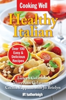 Cooking Well: Healthy Italian: Over 100 Easy & Delicious Recipes 1578264820 Book Cover