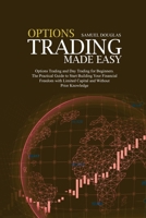Options Trading Made Easy: How to Day Trade for a Living, become a Profitable Investor and Build a Passive Income! Includes Swing and Day Trading, Options for Income, Dividend Investing 1801655057 Book Cover