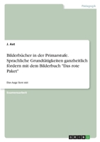 Bilderbücher in der Primarstufe. Sprachliche Grundtätigkeiten ganzheitlich fördern mit dem Bilderbuch Das rote Paket: Das Auge liest mit 334663647X Book Cover