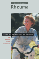 Rheuma - Lernen, mit der Krankheit gut zu leben: Eine Anleitung zu mehr Lebensfreude (Hilfe zur Selbsthilfe) 354064217X Book Cover