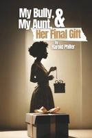 My Bully, My Aunt, and Her Final Gift B0DVG4F6YW Book Cover