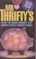 Mr Thrifty's How to Save Money on Absolutely Everything 1843170566 Book Cover
