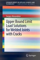 Upper Bound Limit Load Solutions for Welded Joints with Cracks 364229233X Book Cover