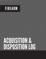 Firearm Acquisition & Disposition Log: Extra Large - 150 Pages 1975899814 Book Cover