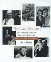 The Last Album: Eyes from the Ashes of Auschwitz-Birkenau 0393016706 Book Cover