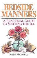 Bedside Manners: A Practical Guide to Visiting the Ill 0801062659 Book Cover