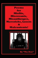 Poems for Misfits, Miscreants, Misanthropes, Mavericks, Losers & Malcontents! 0648674444 Book Cover