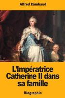 L’Impératrice Catherine II dans sa famille 1981378944 Book Cover