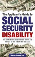 The Applicant's Guide to Social Security Disability: The Plain English Guide to Understanding the Process so that you can WIN your Case 069209654X Book Cover