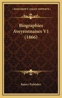 Biographies Aveyronnaises V1 (1866) 1160047448 Book Cover