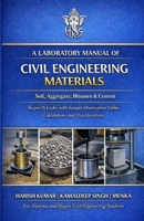 LABORATORY MANUAL OF CIVIL ENGINEERING MATERIALS: Soil, Aggregate, Bitumen & Cement As per IS Codes with Sample Observation Tables, Calculations and Viva Questions B0GP6LTK97 Book Cover