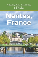 Nantes, France: Including the Western Loire Valley (Starting-Point Travel Guides) B0CRP9XTT6 Book Cover