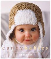 Candy Babies: Cute Crochet For Wee Ones 1931543542 Book Cover
