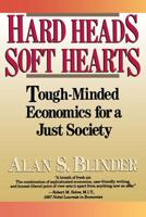 Hard Heads, Soft Hearts: Tough-Minded Economics for a Just Society