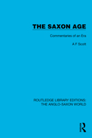 The Saxon Age: Commentaries of an Era 1032529881 Book Cover