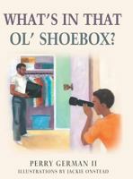 What's in That Ol' Shoebox? 1480805750 Book Cover