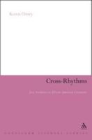 Cross-Rhythms: Jazz Aesthetics in African-American Literature 1441102957 Book Cover