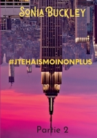 #jtehaismoinonplus: Partie 2 (French Edition) 2322254622 Book Cover