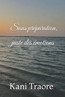 Sans préparations, juste des émotions (French Edition) B0FYFP5G9L Book Cover