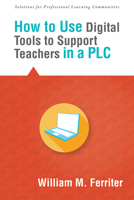 How to Use Digital Tools to Support Teachers in a PLC 1942496001 Book Cover