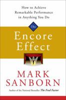 The Encore Effect: How to Achieve Remarkable Performance in Anything You Do 0385519052 Book Cover