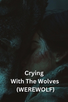 Crying With The Wolves (WEREWOLF) B0DSLX2WJK Book Cover