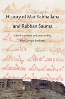 History of Mar Yahballaha and Rabban Sauma: Edited, translated, and annotated by Pier Giorgio Borbone 3749712972 Book Cover