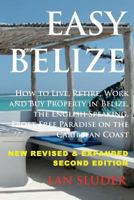 Easy Belize: How to Live, Retire, Work and Buy Property in Belize, the English Sp 0692616063 Book Cover