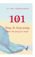 101 Ways to Keep Going, When the Going Gets Tough! 1954425031 Book Cover