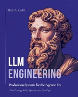LLM Engineering — Production Systems for the Agentic Era: Fine-Tuning, RAG, Agents, and LLMOps B0GXF29Q55 Book Cover