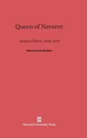 Queen of Navarre: Jeanne d'Albret, 1528 - 1572 0674741501 Book Cover