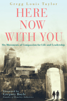 Here, Now, with You: Six Movements of Compassion for Life and Leadership 1501868179 Book Cover