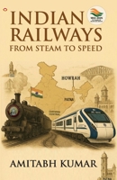 Indian Railways: From Steam to Speed 9369392629 Book Cover