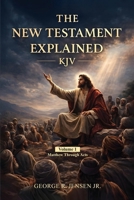 New Testament Explained KJV: Matthew Through Acts B0GZYNWMG2 Book Cover