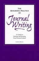 The Rewarding Practice of Journal Writing 1885933282 Book Cover