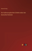 Die Aussereuropaischen Erdteile Nebst Den Deutschen Kolonien (1904) 1161067884 Book Cover