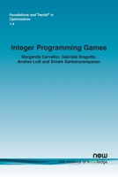 Integer Programming Games (Foundations and Trends(r) in Artificial Intelligence) 1638285160 Book Cover