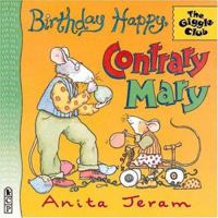 Birthday Happy, Contrary Mary (Giggle Club (in pbk)) 0763604569 Book Cover