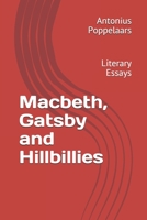 Macbeth, Gatsby and Hillbillies: Literary Essays 1700492624 Book Cover