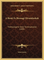 A Birak Es Birosagi Hivatalnokok: Felelossegerol Szolo Torvenyjavaslat (1889) 1169600115 Book Cover