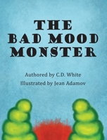 The Bad Mood Monster 0996498389 Book Cover
