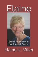 Elaine: Small Moments of Incidental Grace B0FRS3K2PL Book Cover