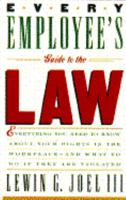 Every Employee's Guide to the Law: Everything You Need to Know about Your Rights in the Workplace, and What to Do If They Are Violated 0679743235 Book Cover