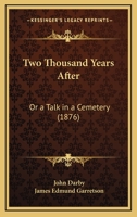 Two Thousand Years After; Or, a Talk in a Cemetery 1120949645 Book Cover